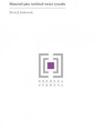 Materiał jako wehikuł treści rytuału - Henryk Jurkowski