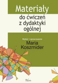 Materiały do ćwiczeń z dydaktyki ogólnej - Maria Koszmider