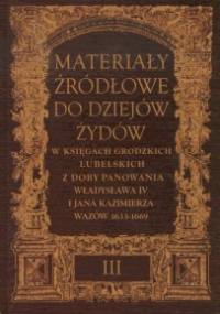 Materiały źródłowe do dziejów Żydów. Tom 3 - Henryk Gmiterek