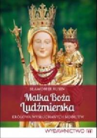 Matka Boża Ludźmierska. Królowa wysłuchanych modlitw