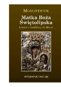 Matka Boża Świętolipska. Litanie i modlitwy do Maryi.