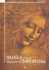 Matka idąca śladami Chrystusa - Loia Caraini