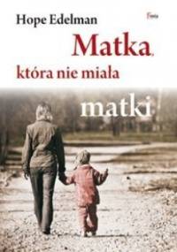 Matka, która nie miała matki - Hope Edelman