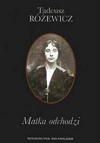 Matka odchodzi - Tadeusz Różewicz