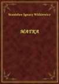 Matka - Stanisław Ignacy Witkiewicz