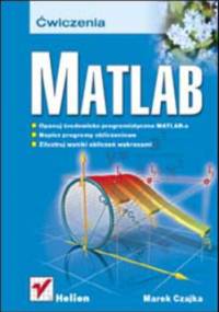 MATLAB. Ćwiczenia - Marek Czajka