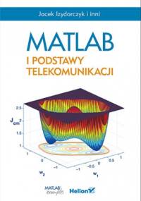 MATLAB i podstawy telekomunikacji - Izydorczyk i inni Jacek
