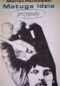 Matuga idzie - Marian Pankowski