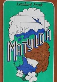 Matylda - Leonhard Frank