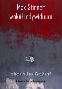 Max Stirner. Wokół indywiduum - Karolina Feć