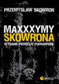Maxxxymy Skowrona. Wydanie Pierwsze Poprawione - Przemysław Skowron