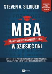 MBA w dziesięć dni. Praktyczny kurs menedżerski - A Silbiger Steven