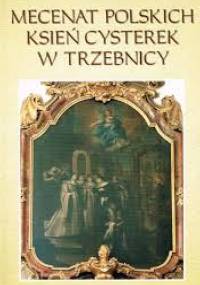 Mecenat polskich ksień cysterek w Trzebnicy - Ks. Antoni Kiełbasa SDS