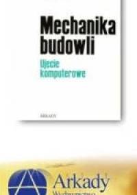 Mechanika budowli. t. III Ujęcie komputerowe - Zenon Wawszczyszyn