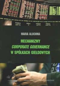 Mechanizmy corporate governance w spółkach giełdowych - Maria Aluchna