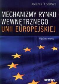 Mechanizmy rynku wewnętrznego Unii Europejskiej - Jolanta Zombirt