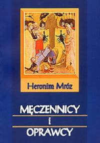Męczennicy i oprawcy - Heronim Mróz