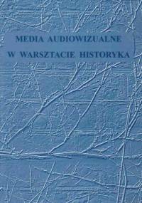Media audiowizualne w warsztacie historyka - D. Skotarczak