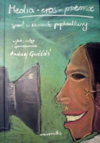 Media - eros - przemoc. Sport w czasach popkultury