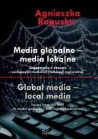 MEDIA GLOBALNE – MEDIA LOKALNE - Agnieszka Roguska