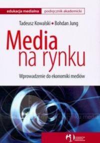 Media na rynku - Tadeusz Kowalski, Bohdan Jung