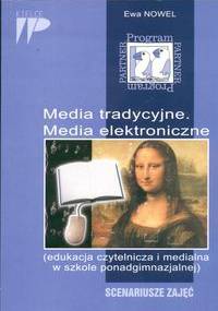Media tradycyjne. Media elektroniczne. Scenariusze zajęć - Ewa Nowel
