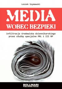 Media wobec bezpieki - Leszek Szymowski