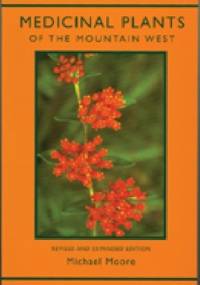 Medicinal Plants of the Mountain West - Michael Moore