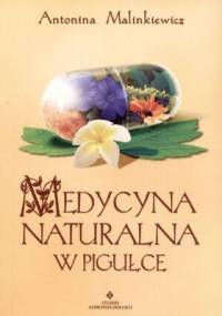 Medycyna naturalna w pigułce - Antonina Malinkiewicz