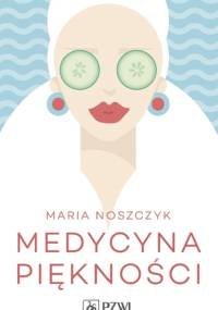 Medycyna piękności - Maria Noszczyk
