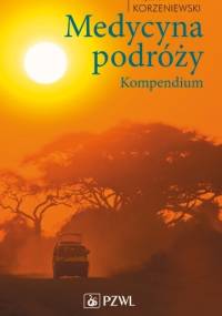 Medycyna podróży. Kompendium - Krzysztof Korzeniewski