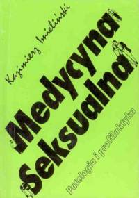 Medycyna seksualna. Patologia i profilaktyka - Kazimierz Imieliński