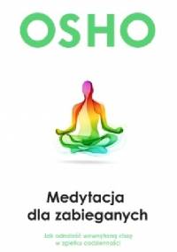 Medytacja dla zabieganych - Osho