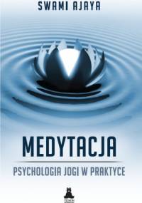 Medytacja-psychologia jogi w praktyce - Swami Ajaya