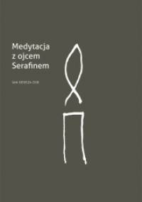 Medytacja z ojcem Serafinem - Jan Bereza