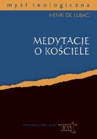 Medytacje o Kościele - Henri de Lubac