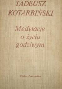 Medytacje o życiu godziwym - Tadeusz Kotarbiński