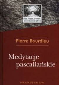 Medytacje pascaliańskie - Pierre Bourdieu