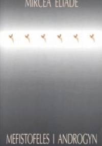 Mefistofeles i androgyn - Mircea Eliade