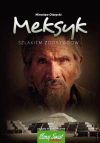 Meksyk. Szlakiem zdobywców - Mirosław Olszycki