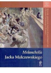 "Melancholia" Jacka Malczewskiego - Piotr Juszkiewicz