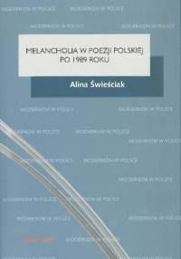 Melancholia w poezji polskiej po 1989 roku - Alina Świeściak
