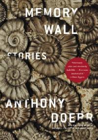 Memory Wall: Stories - Anthony Doerr
