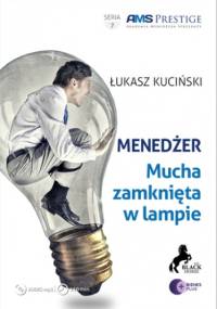 Menedżer. Mucha zamknięta w lampie - Kuciński Łukasz