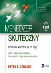 Menedżer skuteczny. Efektywności można się nauczyć - F. Drucker Peter