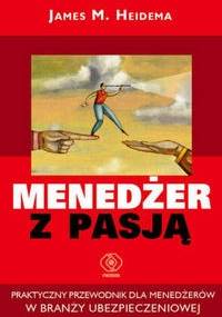 Menedżer z pasją - James M. Heidema