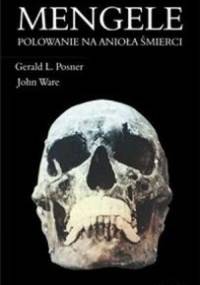 Mengele. Polowanie na anioła śmierci - Gerald Posner, John Ware