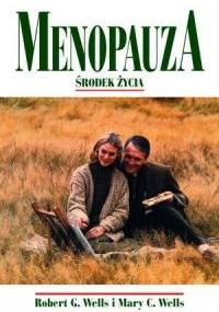 Menopauza Środek życia - Robert G. Wells, Mary C. Wells