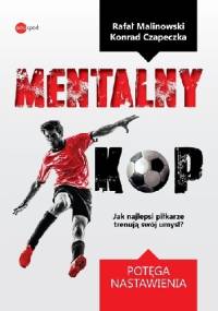 Mentalny KOP - Potęga Nastawienia - Konrad Czapeczka, Rafał Malinowski