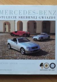 Mercedes-Benz. Stulecie Srebrnej Gwiazdy - Dennis Adler